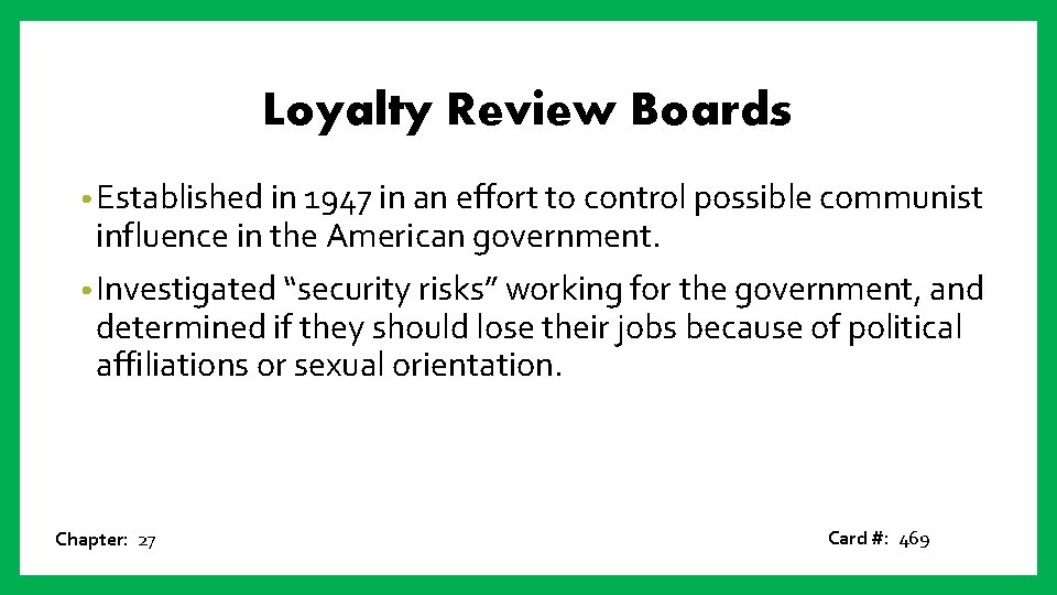 Loyalty Review Boards • Established in 1947 in an effort to control possible communist