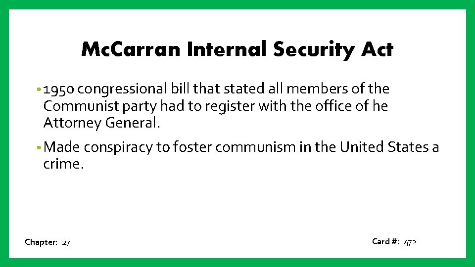 Mc. Carran Internal Security Act • 1950 congressional bill that stated all members of