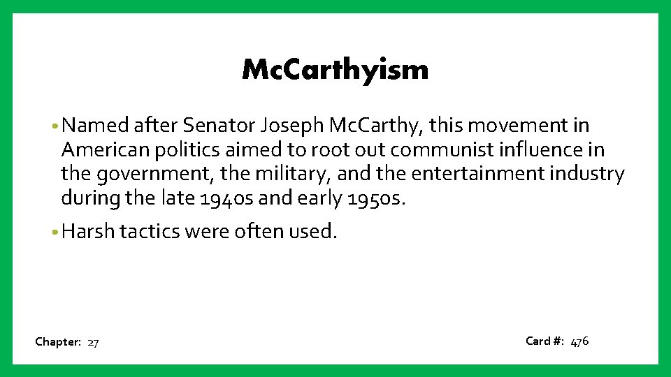 Mc. Carthyism • Named after Senator Joseph Mc. Carthy, this movement in American politics