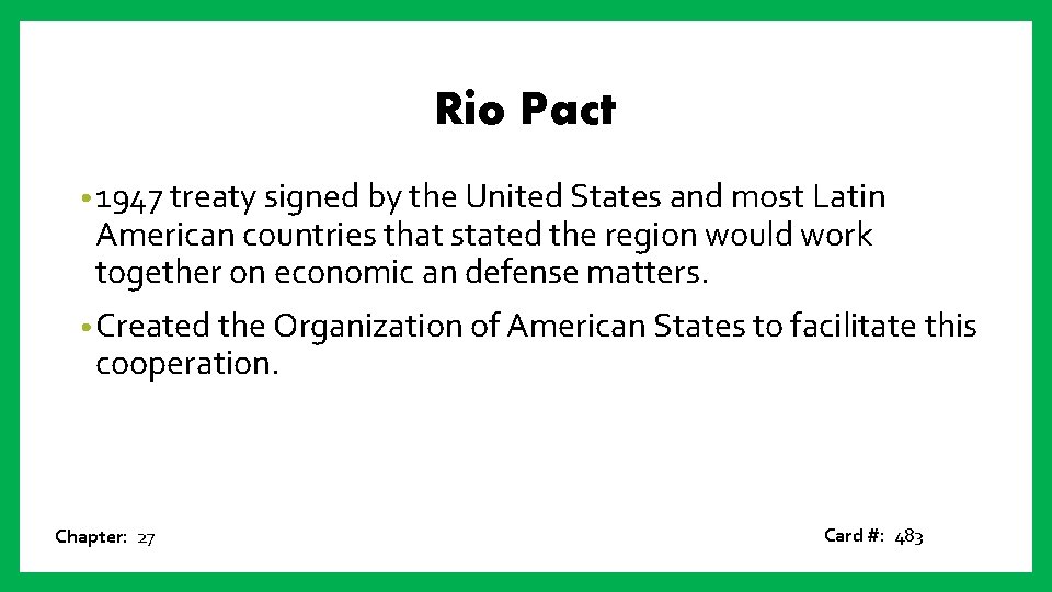 Rio Pact • 1947 treaty signed by the United States and most Latin American