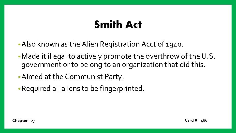 Smith Act • Also known as the Alien Registration Acct of 1940. • Made