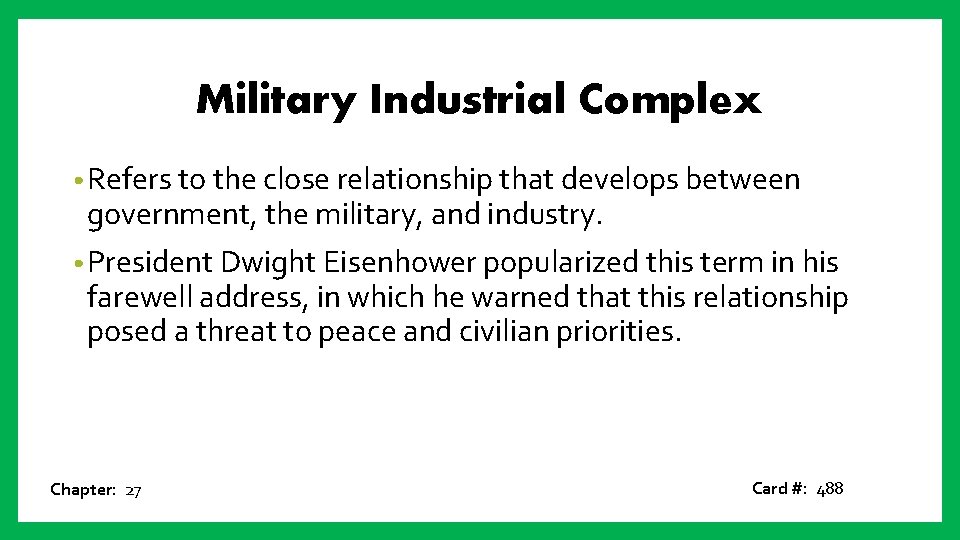 Military Industrial Complex • Refers to the close relationship that develops between government, the