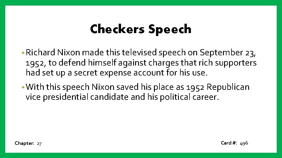 Checkers Speech • Richard Nixon made this televised speech on September 23, 1952, to