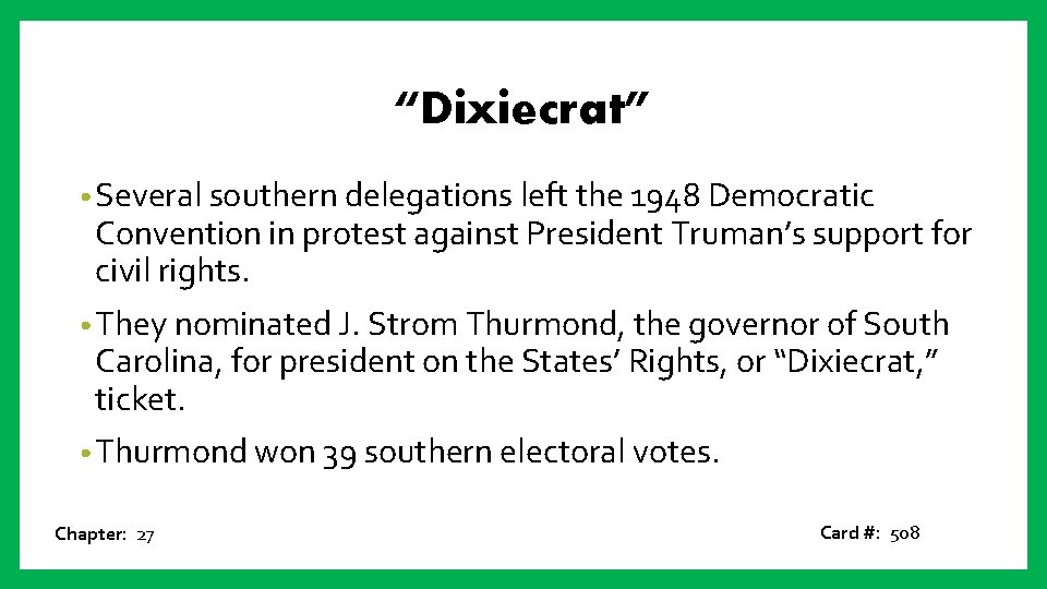 “Dixiecrat” • Several southern delegations left the 1948 Democratic Convention in protest against President