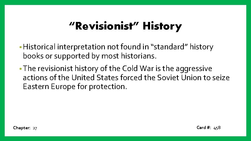 “Revisionist” History • Historical interpretation not found in “standard” history books or supported by