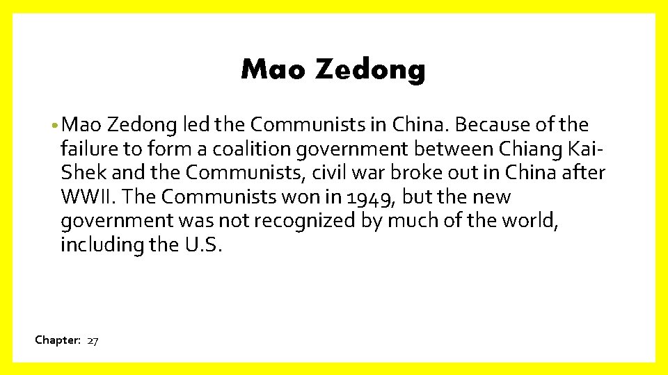 Mao Zedong • Mao Zedong led the Communists in China. Because of the failure
