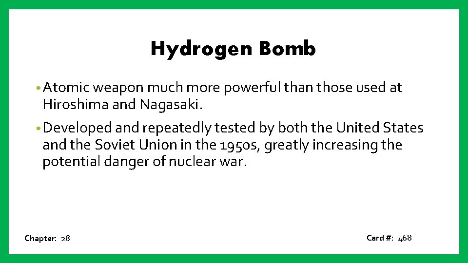 Hydrogen Bomb • Atomic weapon much more powerful than those used at Hiroshima and