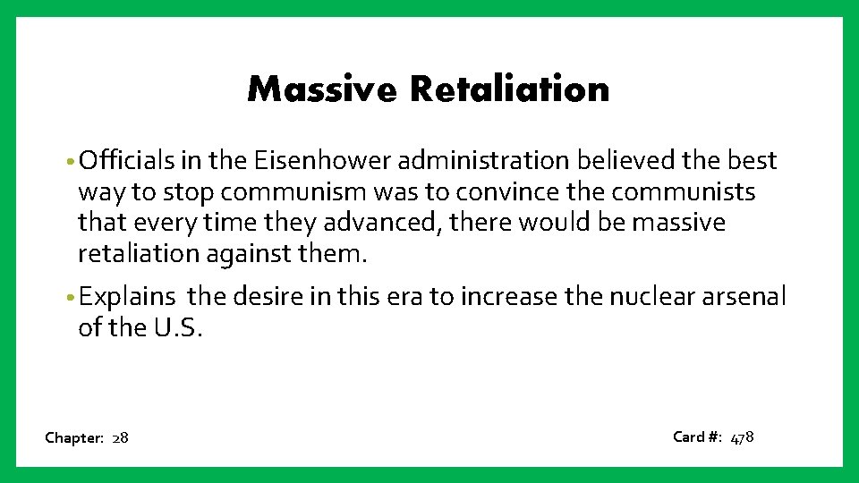 Massive Retaliation • Officials in the Eisenhower administration believed the best way to stop
