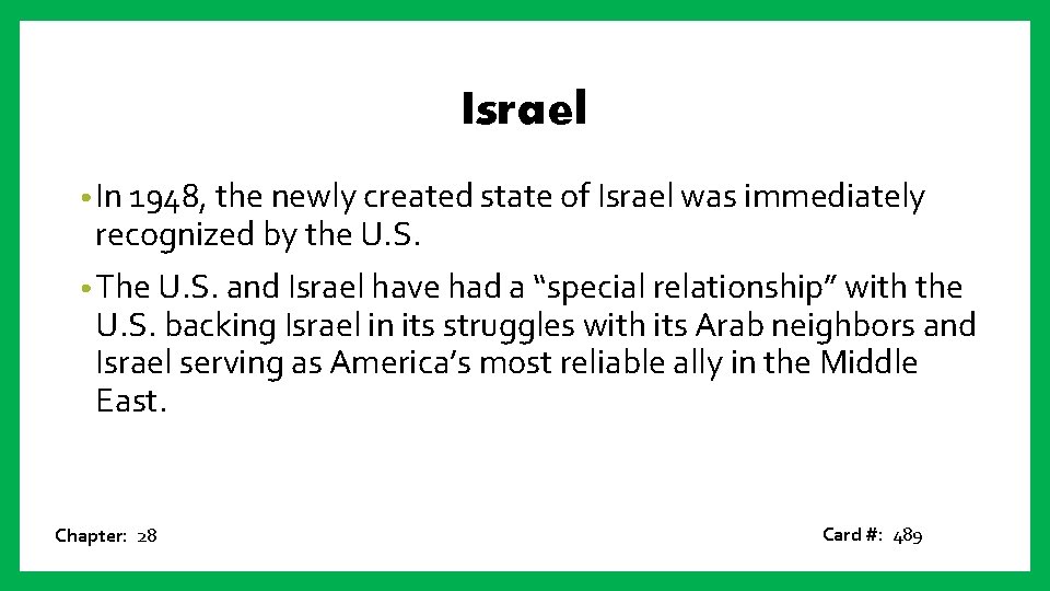 Israel • In 1948, the newly created state of Israel was immediately recognized by