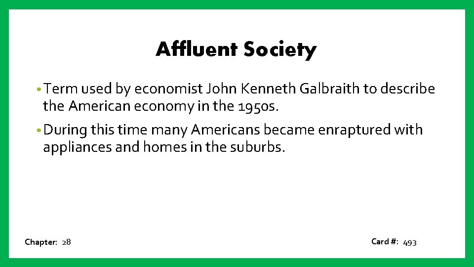 Affluent Society • Term used by economist John Kenneth Galbraith to describe the American