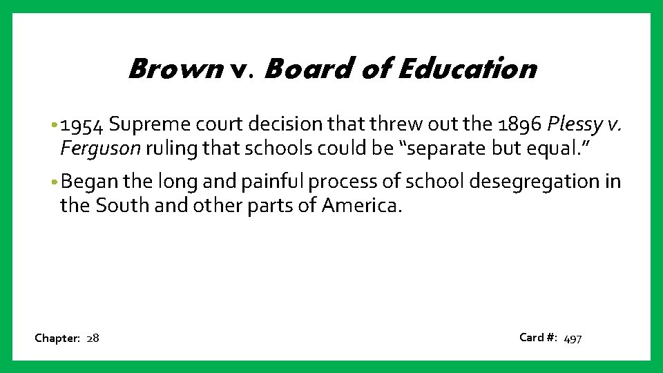 Brown v. Board of Education • 1954 Supreme court decision that threw out the