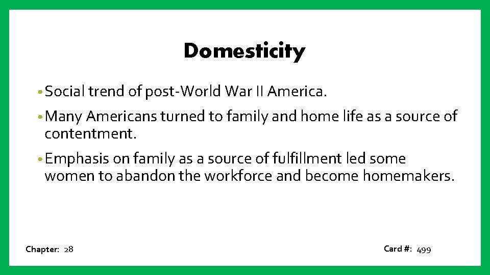 Domesticity • Social trend of post-World War II America. • Many Americans turned to