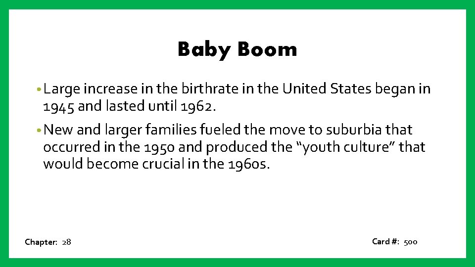 Baby Boom • Large increase in the birthrate in the United States began in