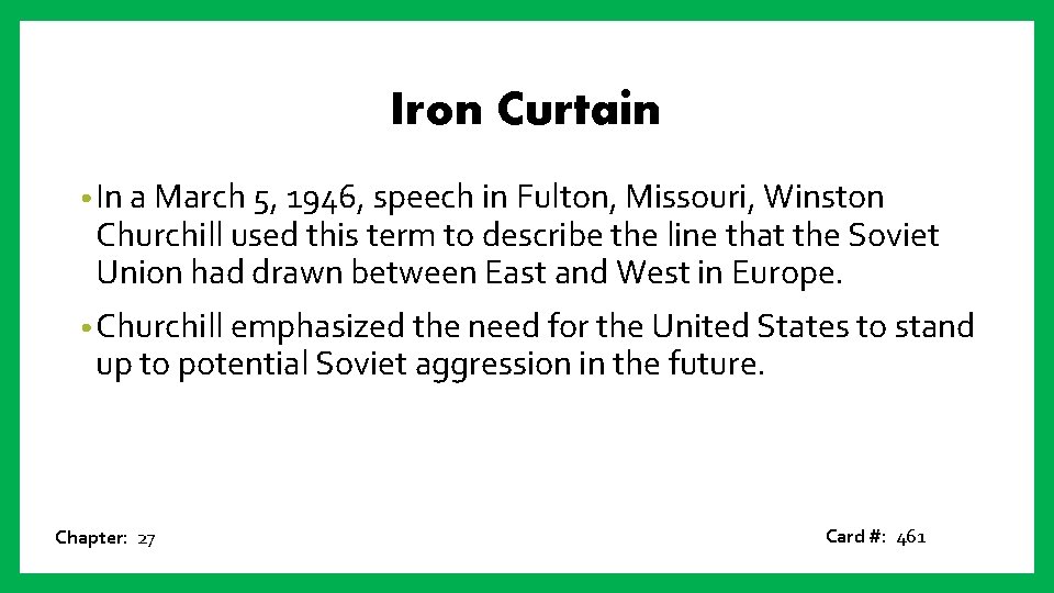 Iron Curtain • In a March 5, 1946, speech in Fulton, Missouri, Winston Churchill