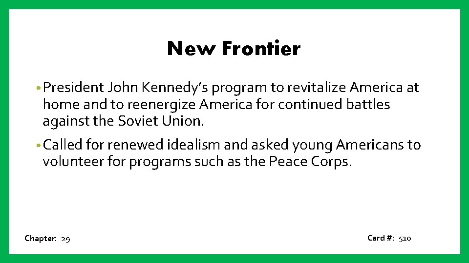 New Frontier • President John Kennedy’s program to revitalize America at home and to