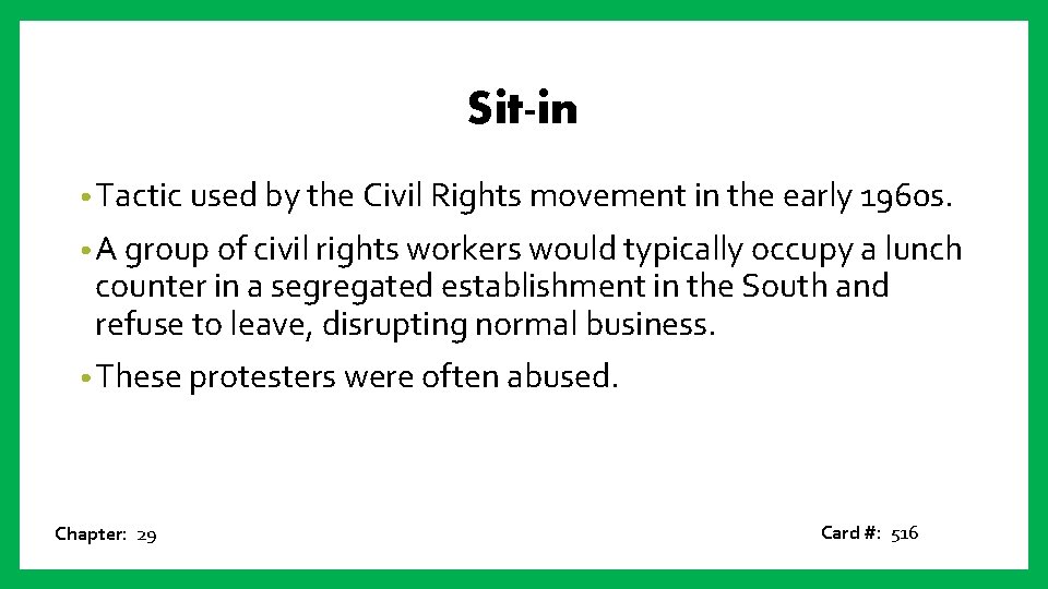 Sit-in • Tactic used by the Civil Rights movement in the early 1960 s.