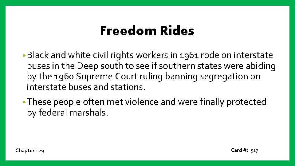 Freedom Rides • Black and white civil rights workers in 1961 rode on interstate