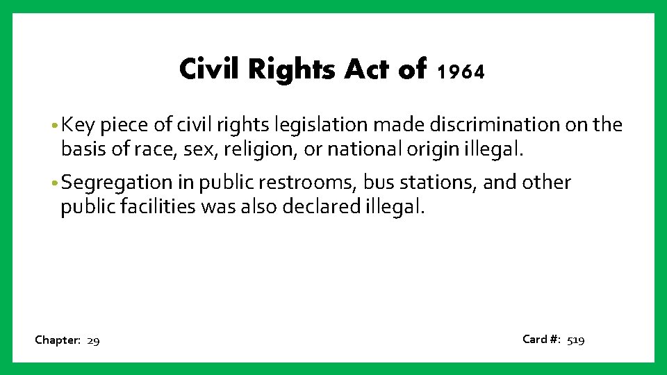 Civil Rights Act of 1964 • Key piece of civil rights legislation made discrimination