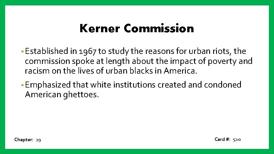 Kerner Commission • Established in 1967 to study the reasons for urban riots, the