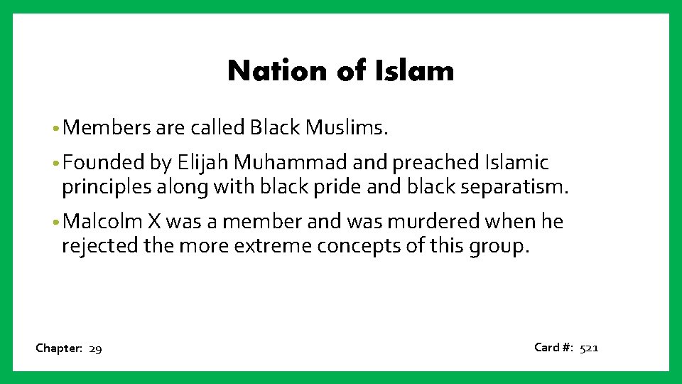 Nation of Islam • Members are called Black Muslims. • Founded by Elijah Muhammad