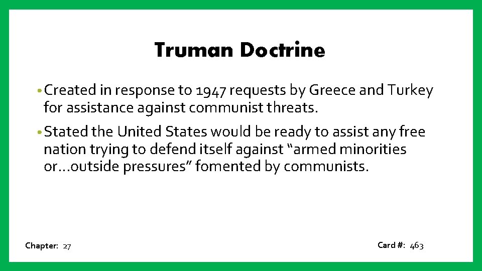 Truman Doctrine • Created in response to 1947 requests by Greece and Turkey for