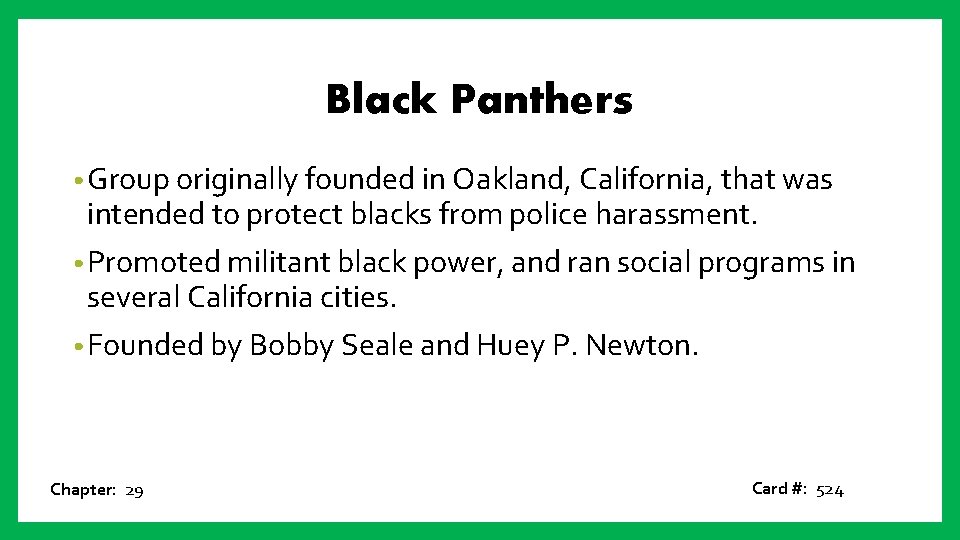 Black Panthers • Group originally founded in Oakland, California, that was intended to protect