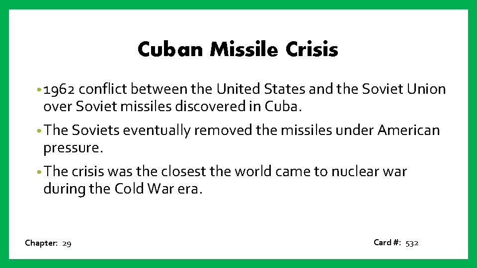 Cuban Missile Crisis • 1962 conflict between the United States and the Soviet Union