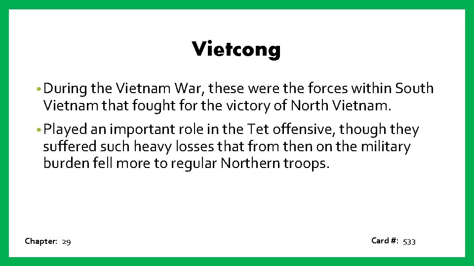 Vietcong • During the Vietnam War, these were the forces within South Vietnam that
