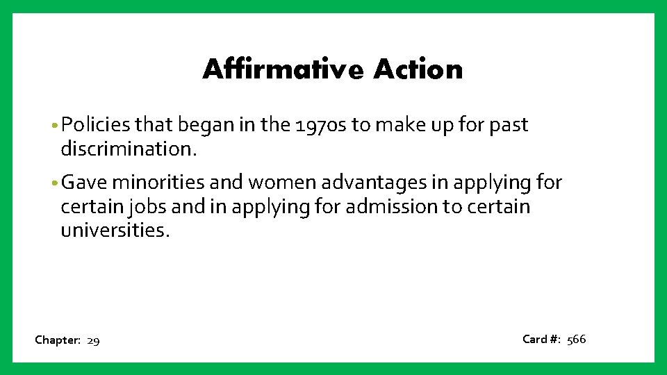 Affirmative Action • Policies that began in the 1970 s to make up for