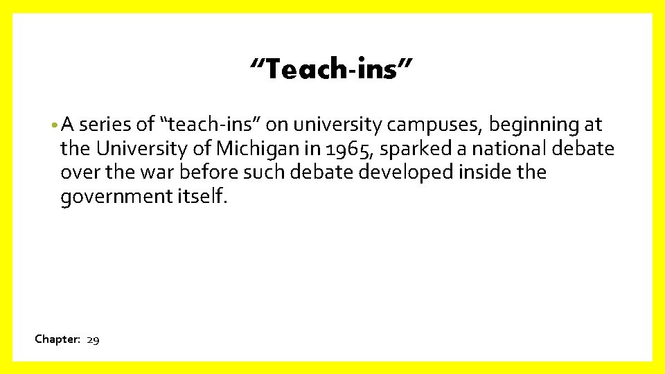 “Teach-ins” • A series of “teach-ins” on university campuses, beginning at the University of