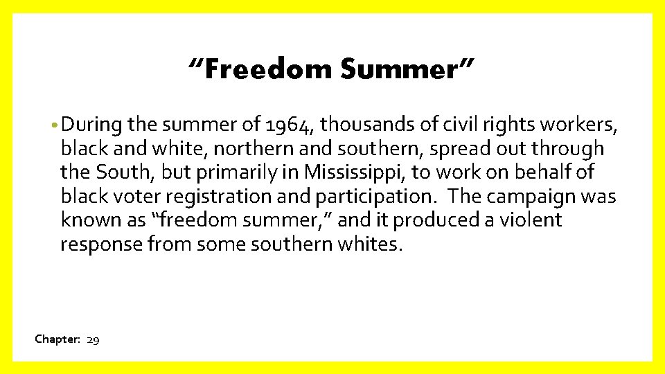 “Freedom Summer” • During the summer of 1964, thousands of civil rights workers, black