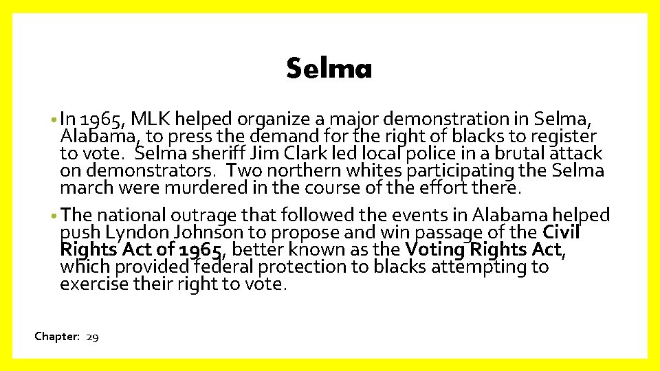 Selma • In 1965, MLK helped organize a major demonstration in Selma, Alabama, to
