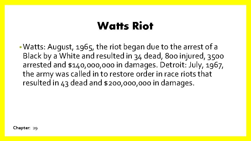 Watts Riot • Watts: August, 1965, the riot began due to the arrest of