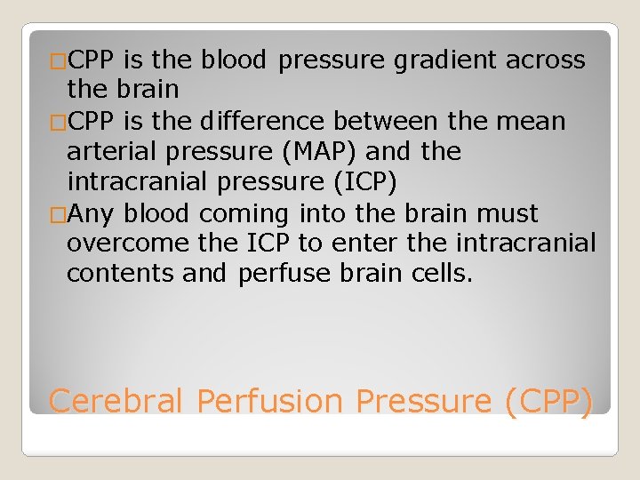 �CPP is the blood pressure gradient across the brain �CPP is the difference between