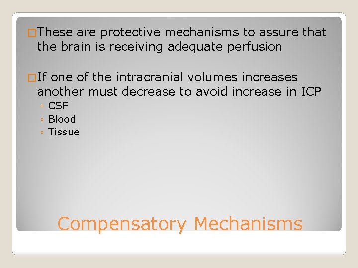 � These are protective mechanisms to assure that the brain is receiving adequate perfusion