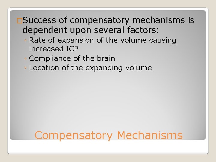 �Success of compensatory mechanisms is dependent upon several factors: ◦ Rate of expansion of