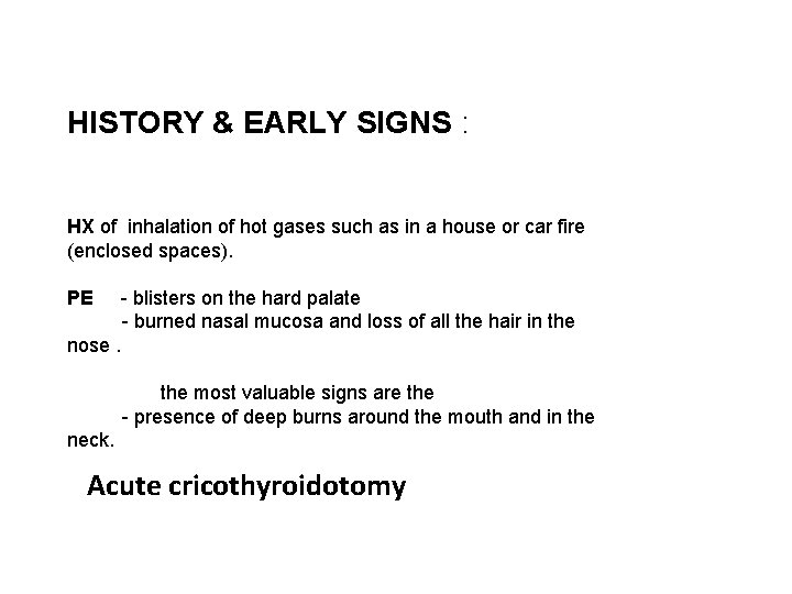 HISTORY & EARLY SIGNS : HX of inhalation of hot gases such as in