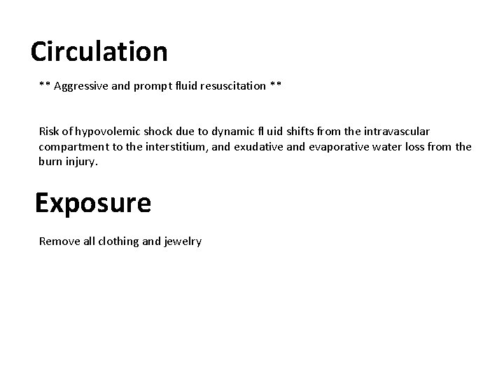 Circulation ** Aggressive and prompt fluid resuscitation ** Risk of hypovolemic shock due to