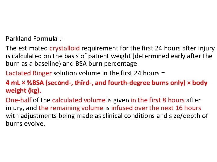Parkland Formula : The estimated crystalloid requirement for the first 24 hours after injury