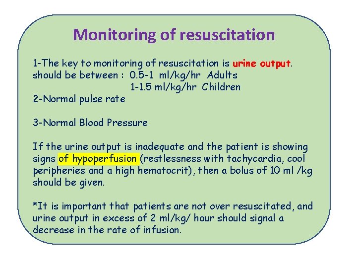 Monitoring of resuscitation 1 -The key to monitoring of resuscitation is urine output. should