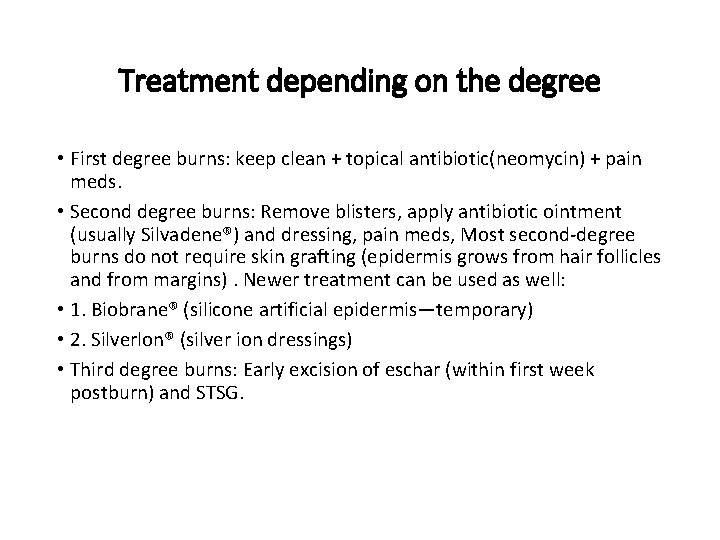 Treatment depending on the degree • First degree burns: keep clean + topical antibiotic(neomycin)