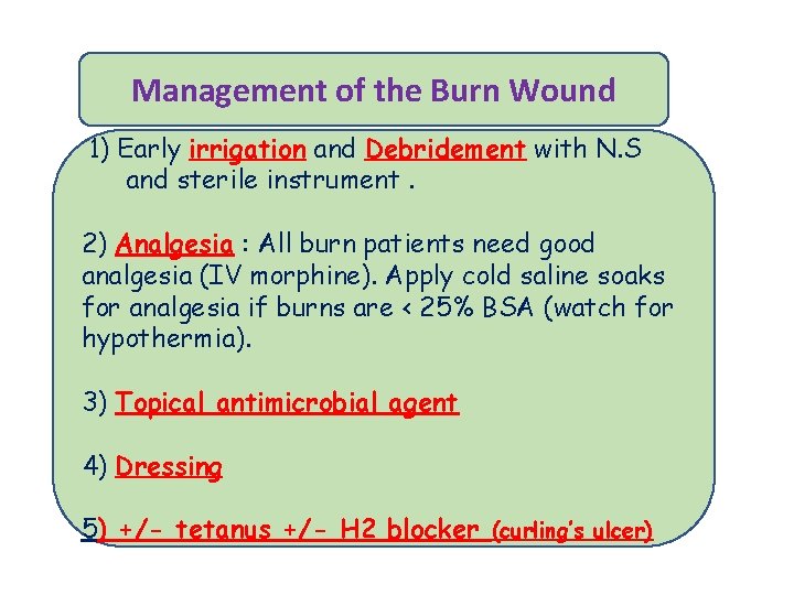 Management of the Burn Wound 1) Early irrigation and Debridement with N. S and