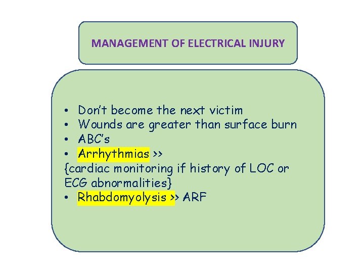 MANAGEMENT OF ELECTRICAL INJURY • Don’t become the next victim • Wounds are greater