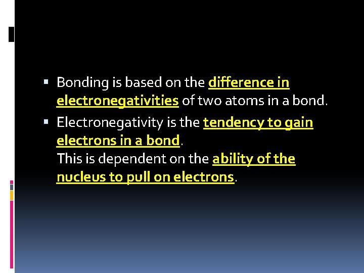  Bonding is based on the difference in electronegativities of two atoms in a
