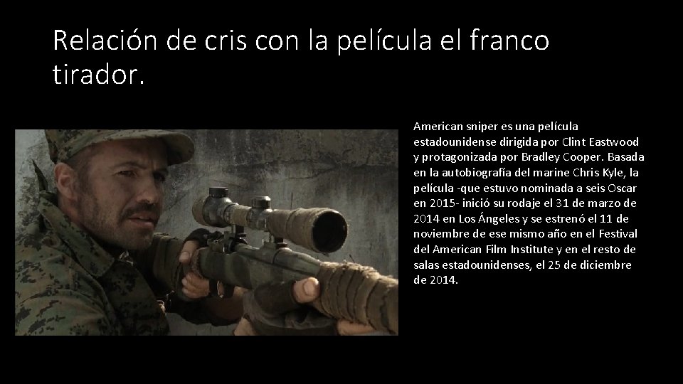 Relación de cris con la película el franco tirador. American sniper es una película