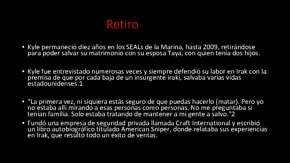 Retiro • Kyle permaneció diez años en los SEALs de la Marina, hasta 2009,