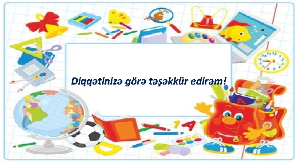 Diqqətinizə görə təşəkkür edirəm! 