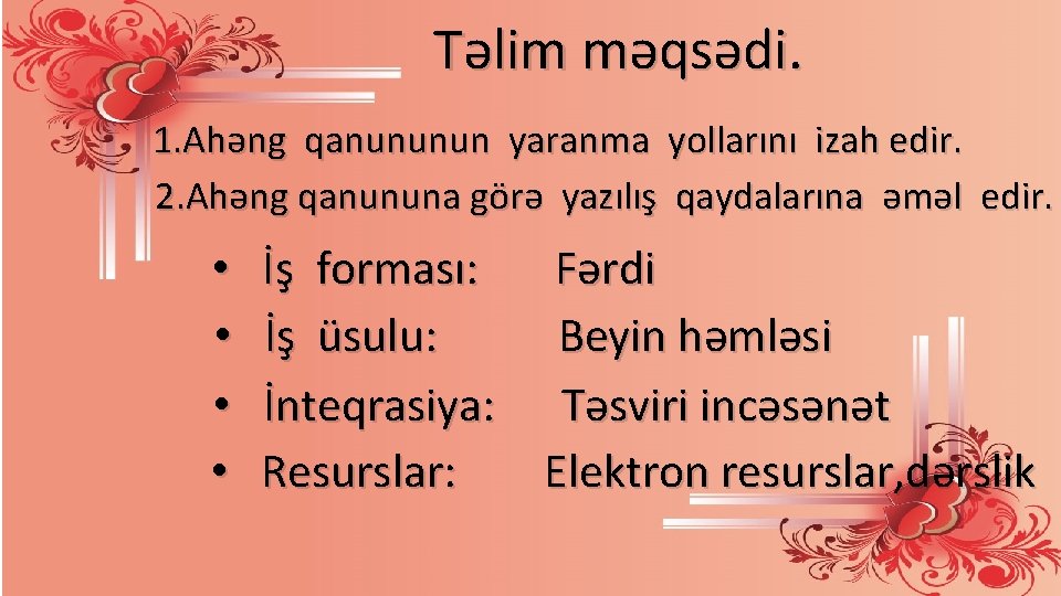 Təlim məqsədi. 1. Ahəng qanununun yaranma yollarını izah edir. 2. Ahəng qanununa görə yazılış