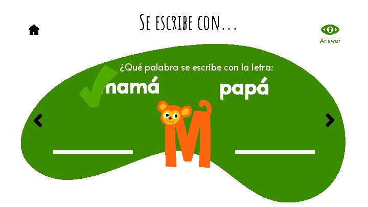 Se escribe con. . . ¿Qué palabra se escribe con la letra: mamá papá