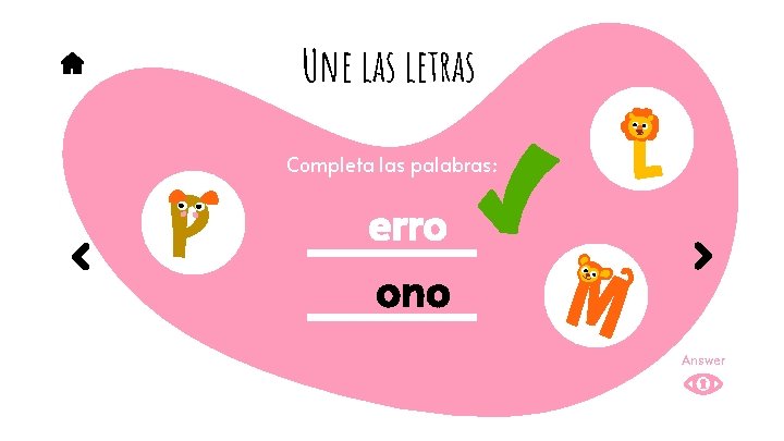 Une las letras Completa las palabras: erro ono Answer 